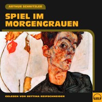Spiel im Morgengrauen - Arthur Schnitzler - Hörbuch