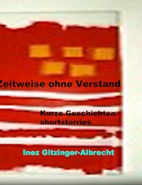 Zeitweise ohne Verstand - Inez Gitzinger-Albrecht - E-Book