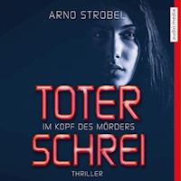 Im Kopf des Mörders. Toter Schrei - Arno Strobel - E-Book + Hörbuch