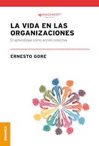 La vida en las organizaciones - Ernesto Gore - E-Book