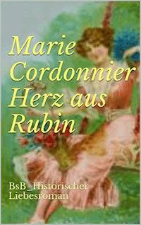 Herz aus Rubin - Marie Cordonnier - E-Book