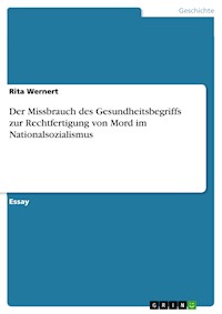 Der Missbrauch des Gesundheitsbegriffs zur Rechtfertigung von Mord im Nationalsozialismus - Rita Wernert - E-Book