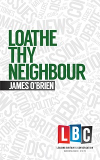 Loathe Thy Neighbour - James O'Brien - E-Book