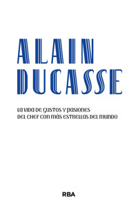 Alain Ducasse - Alain Ducasse - E-Book
