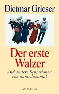 Der erste Walzer - Dietmar Grieser - E-Book