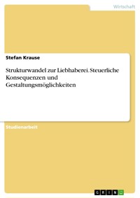 Strukturwandel zur Liebhaberei. Steuerliche Konsequenzen und Gestaltungsmöglichkeiten - Stefan Krause - E-Book