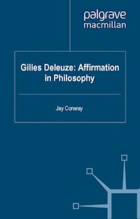 Gilles Deleuze: Affirmation in Philosophy - J. Conway - E-Book