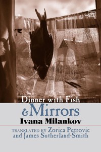 Dinner with Fish and Mirrors - Ivana Milankova - E-Book