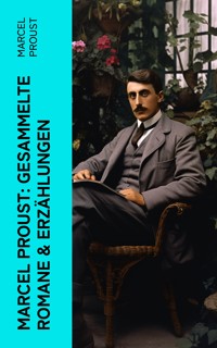Marcel Proust: Gesammelte Romane & Erzählungen - Marcel Proust - E-Book