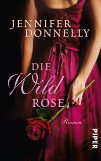 Die Wildrose - Jennifer Donnelly - E-Book