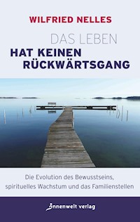 Das Leben hat keinen Rückwärtsgang - Wilfried Nelles - E-Book