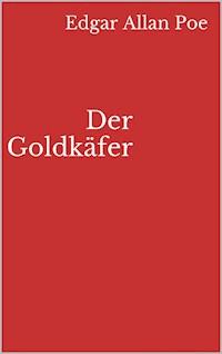 Der Goldkäfer - Edgar Allan Poe - E-Book