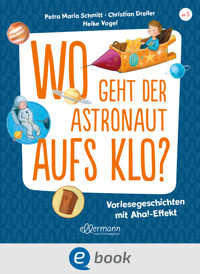 Wo geht der Astronaut aufs Klo? - Petra Maria Schmitt - E-Book