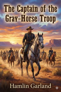 The Captain of the Gray-Horse Troop - Hamlin Garland - E-Book