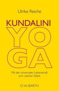 Kundalini-Yoga - Ulrike Reiche - E-Book