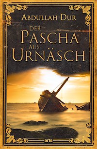 Der Pascha aus Urnäsch - Abdullah Dur - E-Book