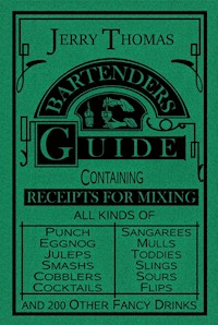The Bartender's Guide 1887 - Jerry Thomas - E-Book