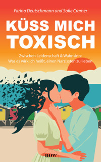 Küss mich toxisch - Farina Deutschmann - E-Book