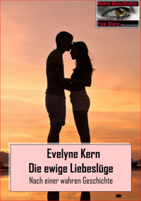 Die ewige Liebeslüge - Evelyne Kern - E-Book