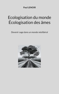 Ecologisation du monde - Écologisation des âmes - Paul Lenoir - E-Book