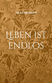 Leben ist endlos - Silke Renken - E-Book