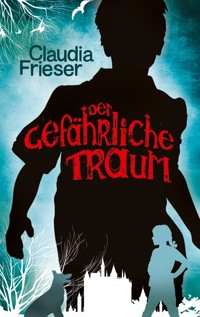 Der gefährliche Traum - Claudia Frieser - E-Book