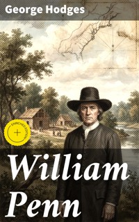 William Penn - George Hodges - E-Book