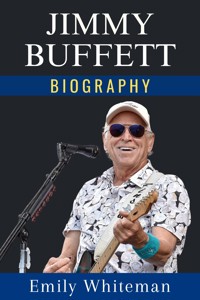 Jimmy Buffett Biography - Emily Whiteman - E-Book