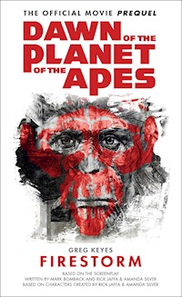 Dawn of the Planet of the Apes - Firestorm - Greg Keyes - E-Book