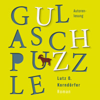 Gulaschpuzzle - Lutz O. Korndoerfer - Hörbuch