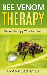 Bee Venom Therapy - Frank Schmidt - E-Book