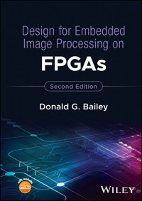 Design for Embedded Image Processing on FPGAs - Donald G. Bailey - E-Book