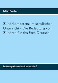 Zuhörkompetenz im schulischen Unterricht - Fabian Remkes - E-Book