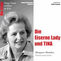 Die Erste - Die Eiserne Lady und TINA (Margaret Thatcher, Premierministerin) - Barbara Sichtermann - Hörbuch