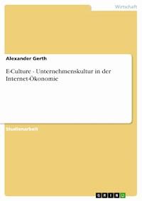 E-Culture - Unternehmenskultur in der Internet-Ökonomie - Alexander Gerth - E-Book