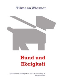 Hund und Hörigkeit - Tilmann Wiesner - E-Book