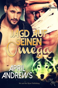 Jagd auf seinen Omega - April Andrews - E-Book