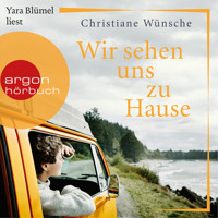 Wir sehen uns zu Hause (Ungekürzte Lesung) - Christiane Wünsche - Hörbuch