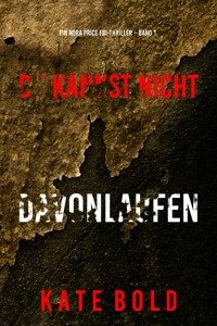 Du Kannst Nicht Davonlaufen (Ein Nora Price FBI-Thriller – Band 1) - Kate Bold - kostenlos E-Book