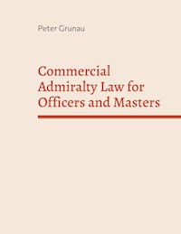 Commercial Admiralty Law for Officers and Masters - Peter Grunau - E-Book