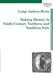 Making history in ninth-century northen and southern Italy - Luigi Andrea Berto - E-Book