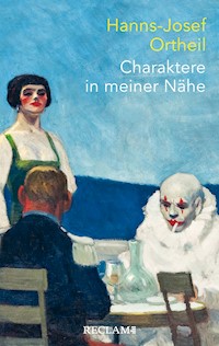 Charaktere in meiner Nähe - Hanns-Josef Ortheil - E-Book