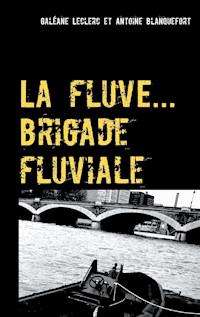 La fluve ( brigade fluviale ) - Galéane Leclerc - E-Book