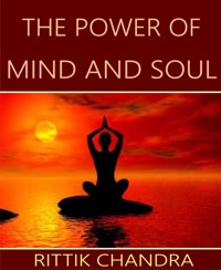 The Power of Mind and Soul - Rittik Chandra - E-Book