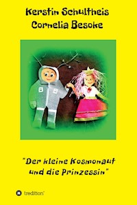 Der kleine Kosmonaut und die Prinzessin - Kerstin Schultheis Cornelia Besoke - E-Book