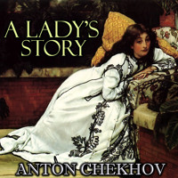 A Lady's Story - Anton Chekhov - Hörbuch