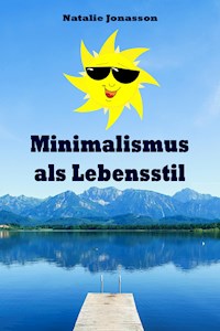 Minimalismus als Lebensstil - Natalie Jonasson - E-Book