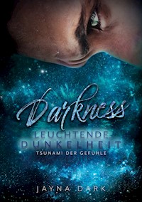 Darkness - Leuchtende Dunkelheit - Jayna Dark - E-Book