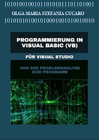 Programmierung in Visual Basic (VB) - Olga Maria Stefania Cucaro - E-Book