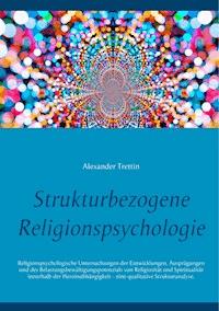 Strukturbezogene Religionspsychologie - Alexander Trettin - E-Book